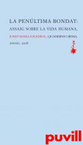 La penltima bondat : assaig sobre la vida humana