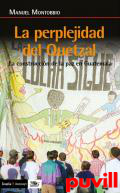 La perplejidad del Quetzal : la construccin de la paz en Guatemala