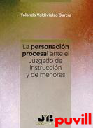 La personacin procesal ante el Juzgado de instruccin y de menores