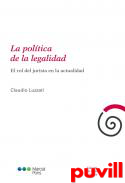 La poltica de la legalidad : El rol del jurista en la actualidad