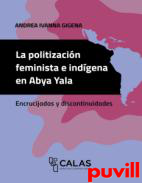 La politizacin feminista e indgena en Abya Yala : encrucijadas y discontinuidades