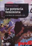 La potencia feminista : O el deseo de cambiarlo todo