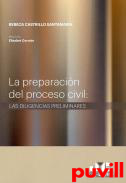 La preparacin del proceso civil : las diligencias preliminares