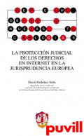 La proteccin judicial de los derechos en Internet en la jurisprudencia europea