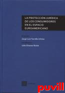 La proteccin jurdica de los consumidores en el espacio euroamericano