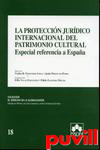 La proteccin jurdico 

internacional del patrimonio cultural : especial referencia a Espaa