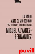 La radio ante el micrfono : voz, erotismo y sociedad de masas