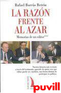 La razn frente al azar : memorias de un editor***