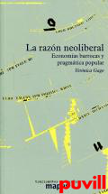 La razn neoliberal : economas barrocas y pragmtica popular