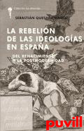 La rebelin de las ideologas en Espaa : Del Renacimiento a la Postmodernidad