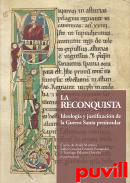 La reconquista : ideologia y justificacin de la guerra santa peninsular