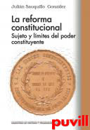 La reforma constitucional : sujeto y lmites del poder constituyente