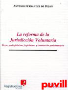 La reforma de la jurisdiccin voluntaria : textos prelegislativos y tramitacin parlamentaria