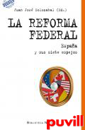 La reforma federal : Espaa y sus siete espejos