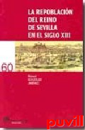 La repoblacin del Reino de Sevilla en el siglo XIII