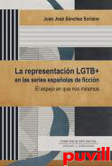 La representacin LGTB+ en las series espaolas de ficcin : el espejo en que nos miramos