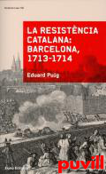 La resistncia catalana : Barcelona 1713-1714