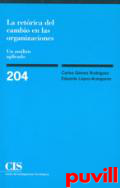 La retrica del cambio en las organizaciones : un anlisis aplicado