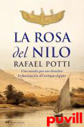 La Rosa del Nilo : una novela que nos descubre la fascinacin el antiguo Egipto
