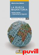 La rueca migratoria : Tejiendo historias y experiencias de integracin