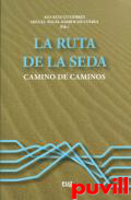 La ruta de la seda : caminos de caminos