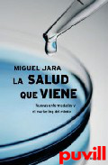 La salud que viene : nuevas enfermedades y el 

marketing del miedo