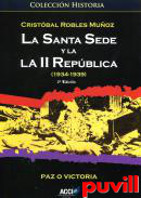 La Santa Sede y la II Repblica (1934-1939) : paz o victoria