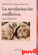La secularizacin conflictiva : Espaa (1898-1931)