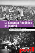 La Segunda Repblica en Madrid : gestin y gobierno de la ciudad