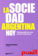 La sociedad argentina hoy : radiografa de una nueva estructura