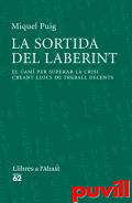 La sortida del laberint : El cam per superar la crisi creant llocs de treball decent