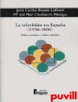 La televisin en Espaa, 1956-2006 : 

poltica, consumo y cultura televisiva