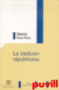 La tradicin republicana : renacimietno 

y ocaso del republicanismo clsico