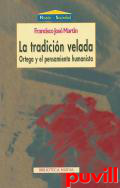 La tradicin velada : Ortega y el pensamiento humanista