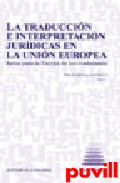 La 

traduccin y la interpretacin jurdicas en la Unin Europea : retos para la Europa de los ciudadanos