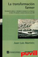 La transformacin farmer : colonizacin agrcola y crecimiento econmico en la provincia de Santa Fe durante la segunda mitad del siglo XIX