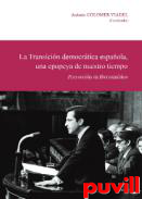 La Transicin democrtica espaola, una epopeya de nuestro tiempo : proyeccin en Iberoamrica