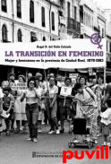 La Transicin en femenino : Mujer y feminismo en la provincia de Ciudad Real, 1970-1983