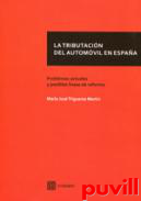 La tributacin del automvil en Espaa : problemas actuales y posibles lneas de reforma