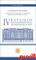 La urbanizacin del asturiano : conocimiento del asturiano en los mbitos urbanos de Uviu, Xixn y Avils : IV estudio sociolingstico de Asturias (2023)