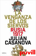 La venganza de los siervos : Rusia 1917