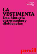 La vestimenta : Una historia entre modas y disidencias