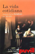 La vida cotidiana a travs de los textos (ss. 

XVI-XX) : estudios