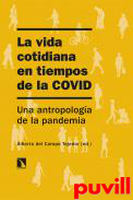 La vida cotidiana en tiempos de la COVID : una antropologa de la pandemia