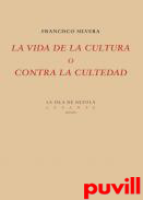 La vida de la cultura o contra la cultedad