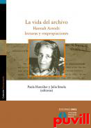 La vida del archivo : Hannah Arendt: lecturas y reapropiaciones