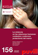 La violencia en las relaciones humanas : contextos y entornos protectores del menor