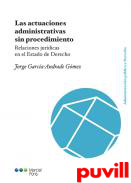 Las actuaciones administrativas sin procedimiento : relaciones jurdicas en el Estado de Derecho