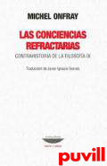 Las conciencias refractarias : Contrahistoria de la filosofa IX