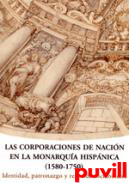 Las corporaciones de nacin en la Monarqua Hispnica (1580-1750) : identidad, patronazgo y redes de sociabilidad